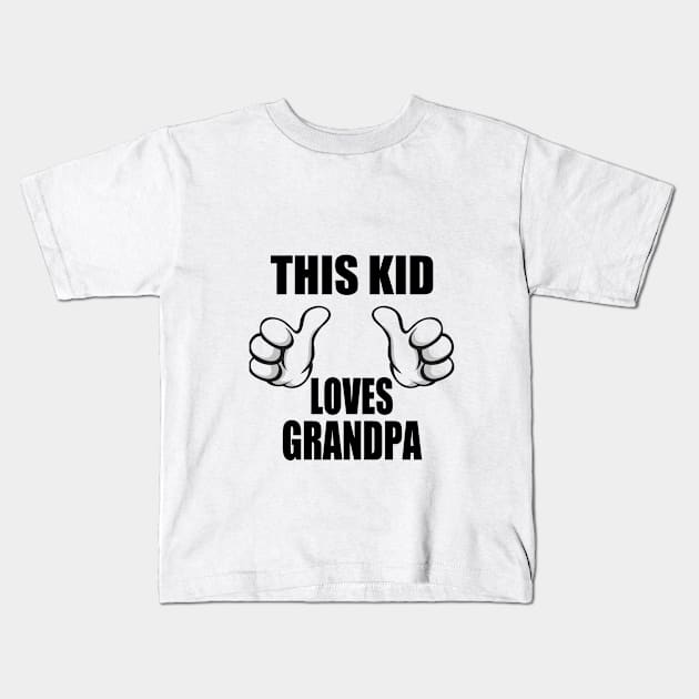 This Kid Loves Grandpa Kids T-Shirt by CafePretzel